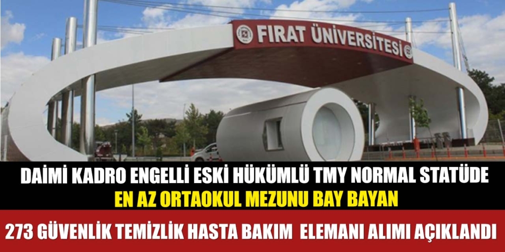 Fırat Üniversitesi 273 Güvenlik Temizlik ve Hasta Bakım Görevlisi Alımı Duyuruldu