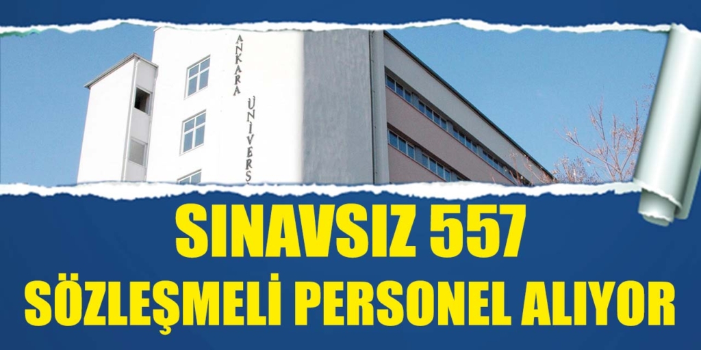 Ankara Üniversitesi Sınavsız 557 Kamu Personeli Alacak