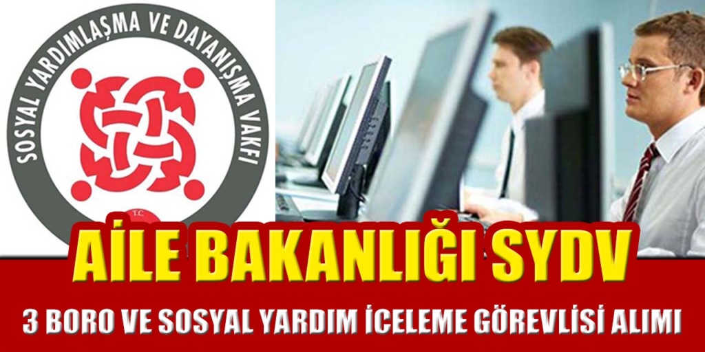 Aile Bakanlığı SYDV 3 Büro ve Yardım Görevlisi Alıyor