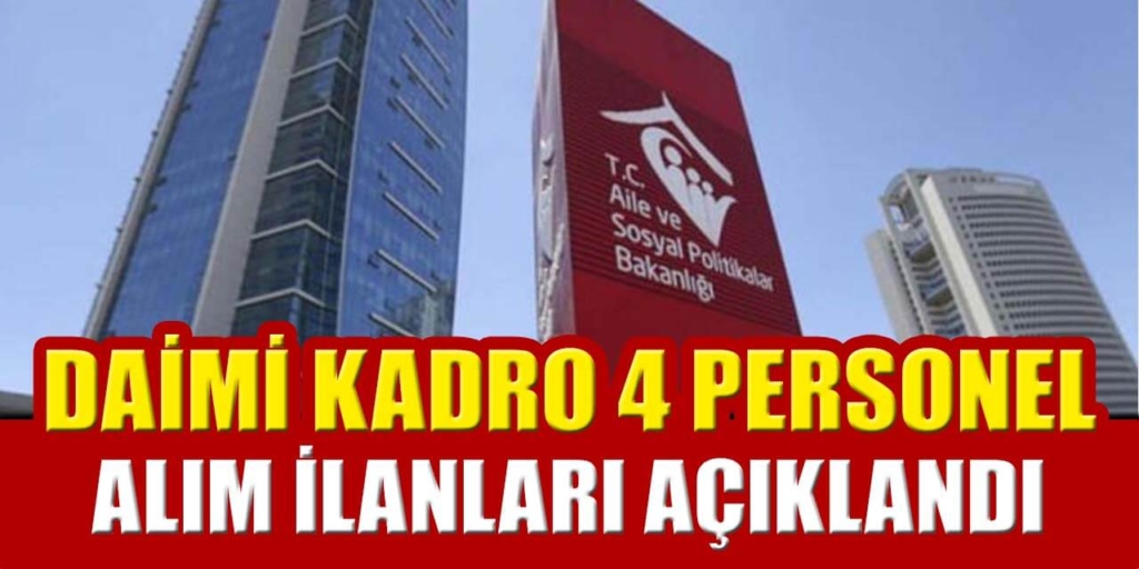 Aile Bakanlığı Daimi Kadro 4 Personel Alım İlanı Açıklandı