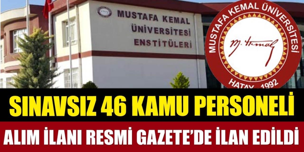 Mustafa Kemal Üniversitesi Sınavsız 46 Personeli Alımı Açıklandı