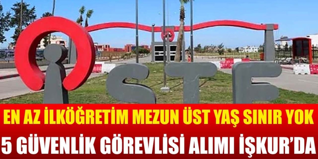 İskenderun Üniversitesi 5 Güvenlik Görevlisi Alımı Yapıyor