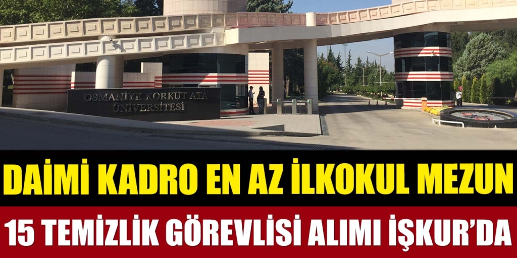 Üniversite En Az İlkokul Mezun 15 Temizlik Personeli Alımı İŞKUR’da