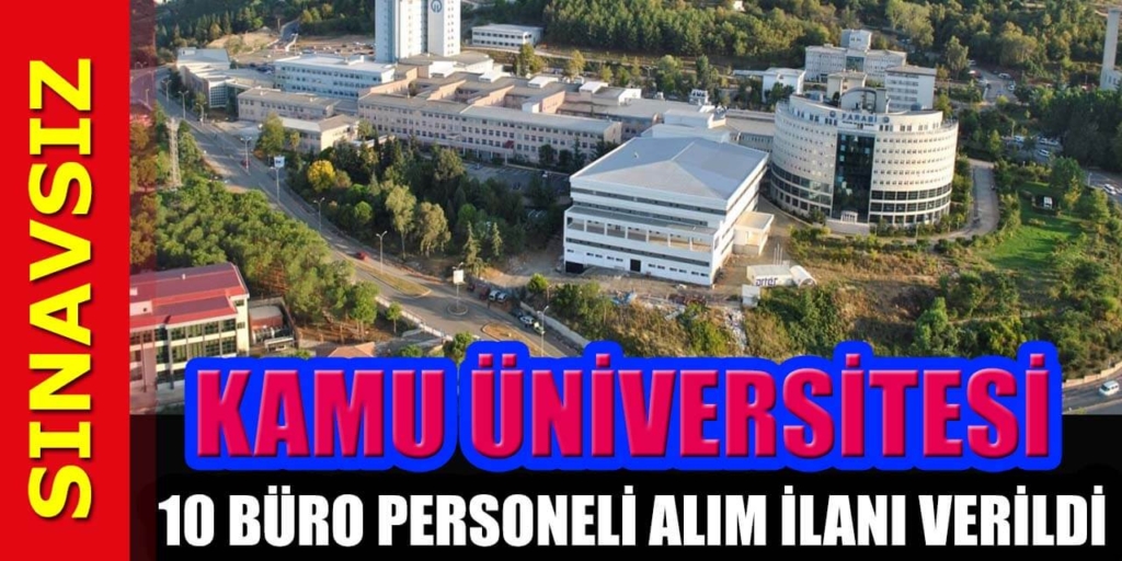 Kamu Üniversitesi Sınavsız 10 Büro Personeli Alımı Yapacak