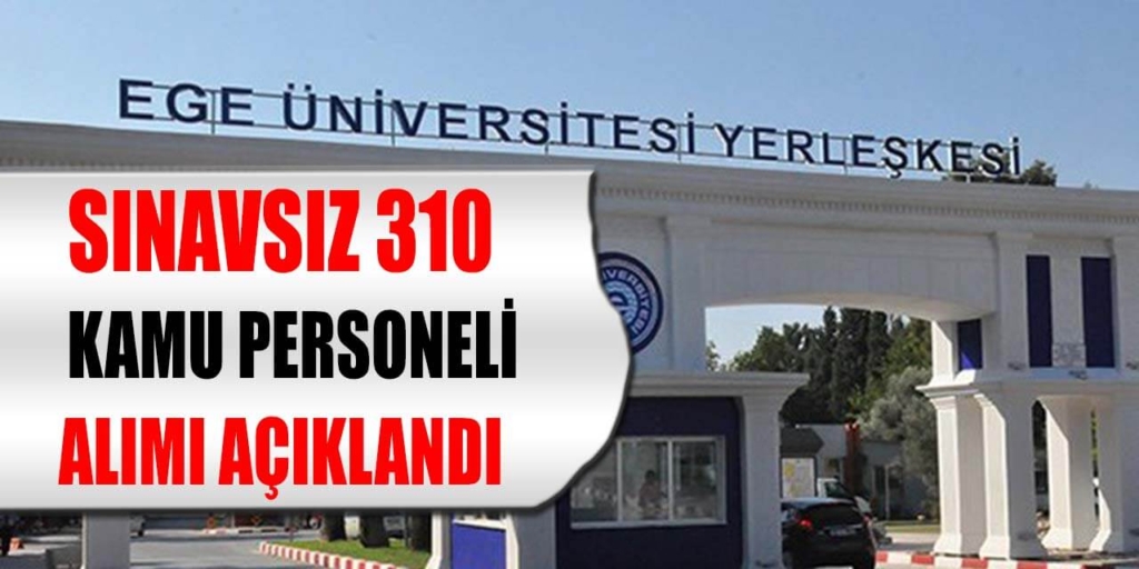 Ege Üniversitesi Sınavsız 310 Sağlık Personeli Alımı Açıklandı