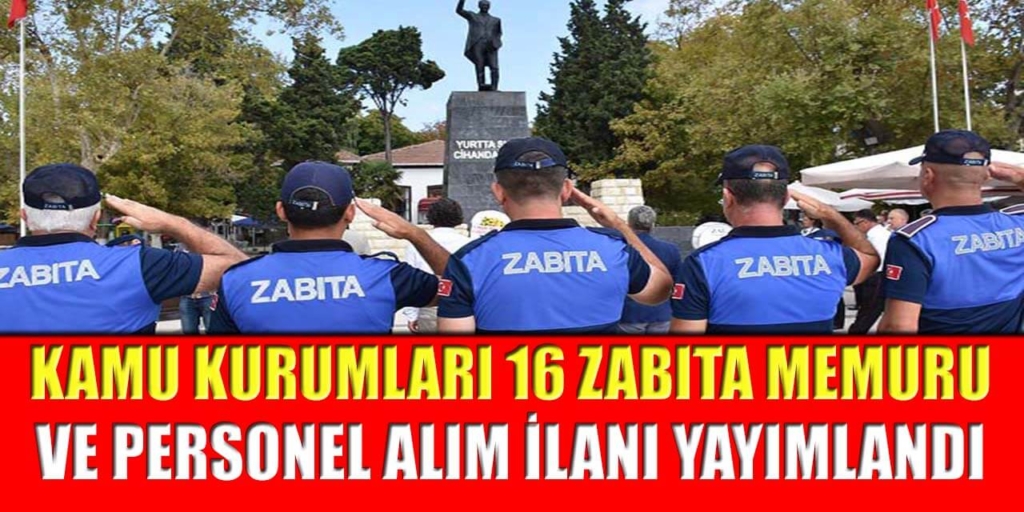 Kamu Kurumları 16 Zabıta ve  Personel alımı duyuruldu