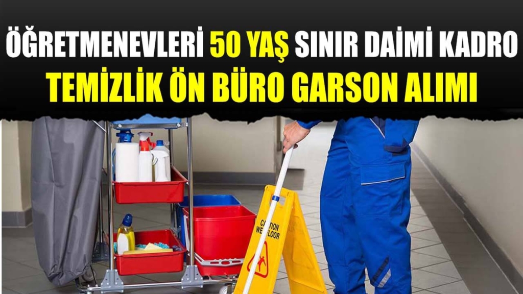 Öğretmenevleri 50 Yaş Sınır 4 Daimi İşçi Alımı İŞKUR’da