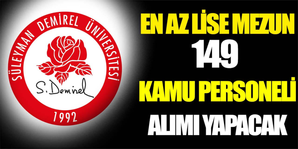 Süleyman Demirel Üniversitesi En Az Lise Mezun Sınavsız 149 Personel Alacak