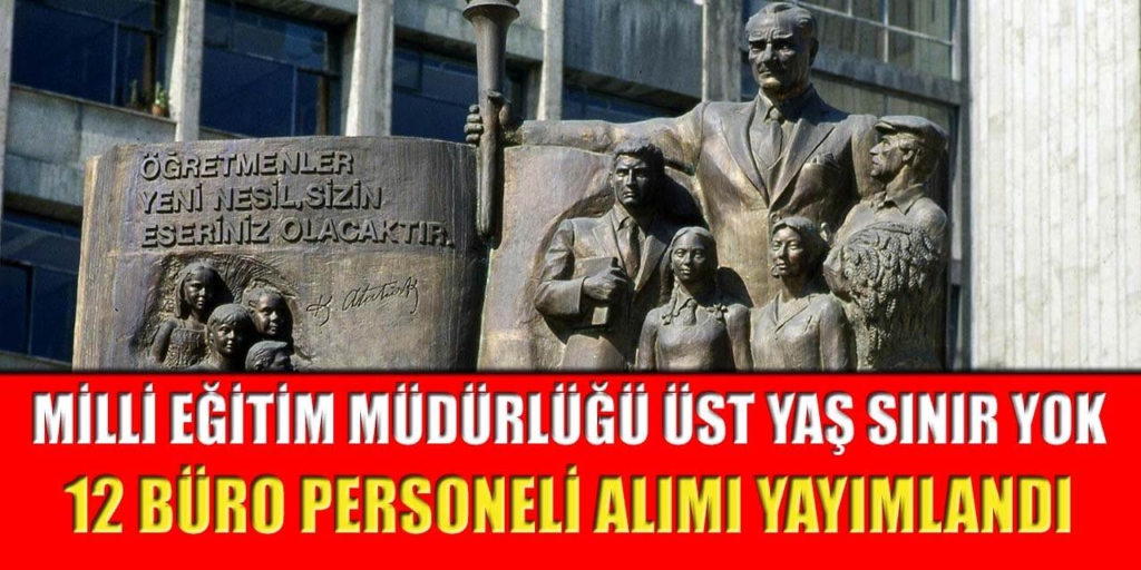 Milli Eğitim Müdürlüğü Üst Yaş Sınır Yok 12 Büro İşçisi Personel Alacak