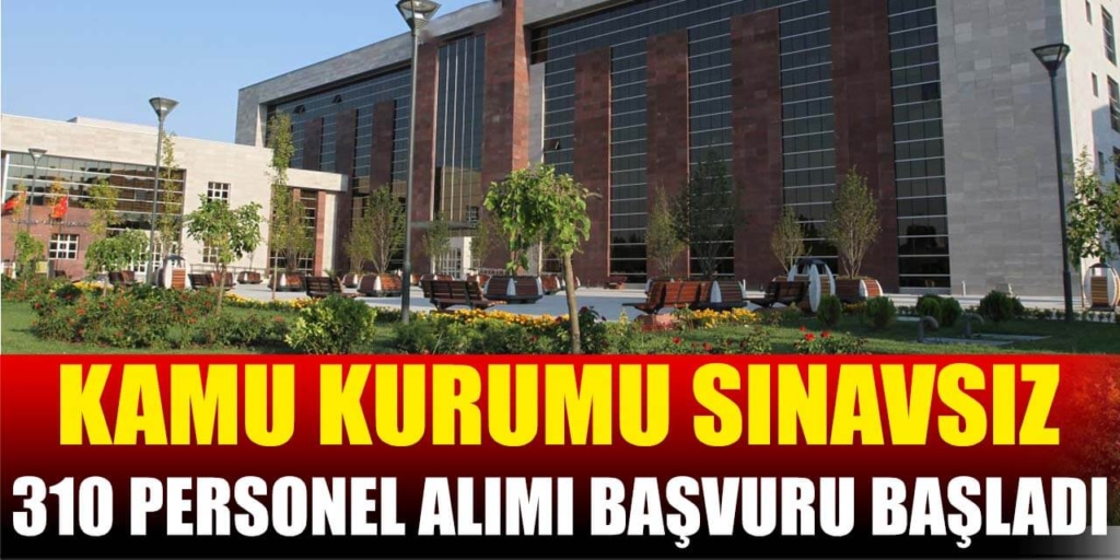 Kamu Sınavsız 310 Personeli Alımı Başvurular Başladı