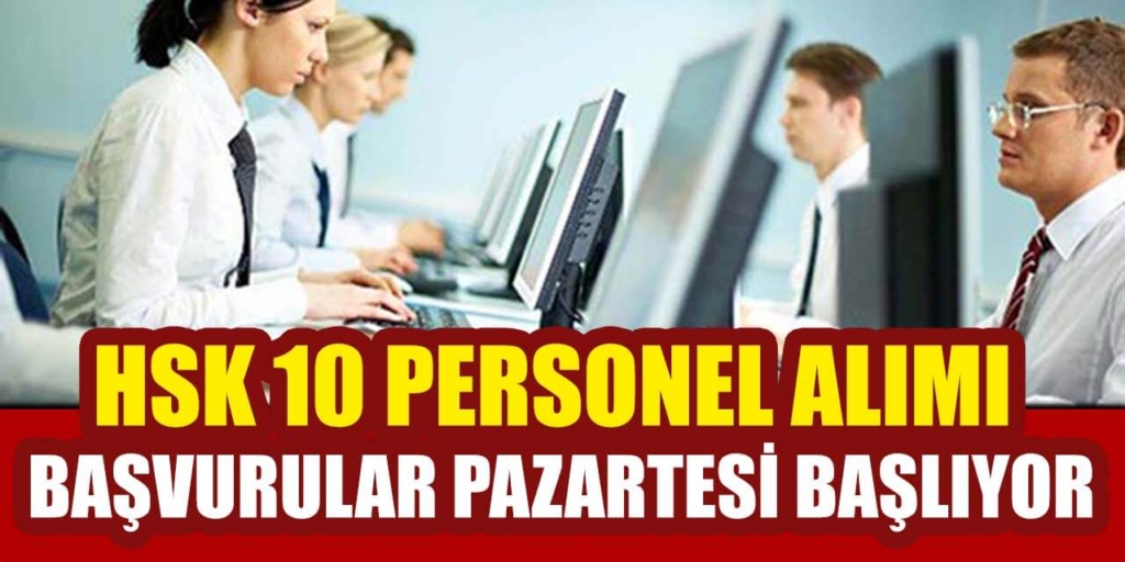 HSK 10 VHKİ Alımı Başvuruları Pazartesi Başlıyor