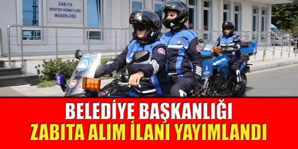 Belediye Başkanlığı Zabıta Alım İlanı Yayımlandı