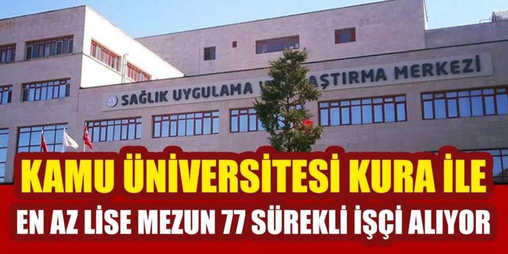 Kamu Üniversitesi Kura İle En Az Lise Mezun 77 Sürekli İşçi Alıyor