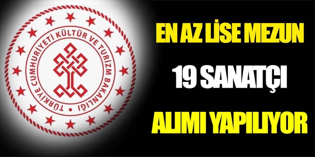 Kültür Bakanlığı En Az Lise Mezun 19 Sanatçı Alım İlanı Yayımlandı