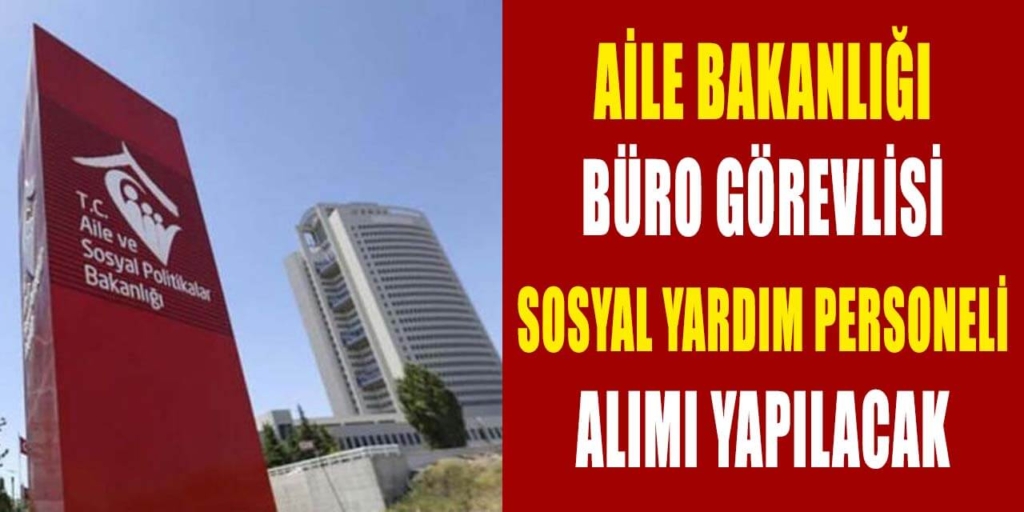 Aile Bakanlığı Kamu Personeli Alımı Açıklandı