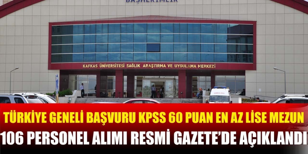 Kafkas Üniversitesi En Az Lise Mezun Sınavsız 106 Personel Alacak