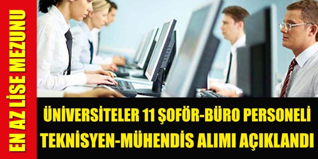 Kamu Üniversiteleri En Az Lise Mezun 11 Kamu Personeli Alımları