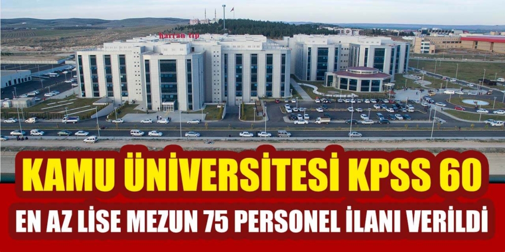 Üniversite KPSS 60 Puan En Az Lise 75 Personel Alımı