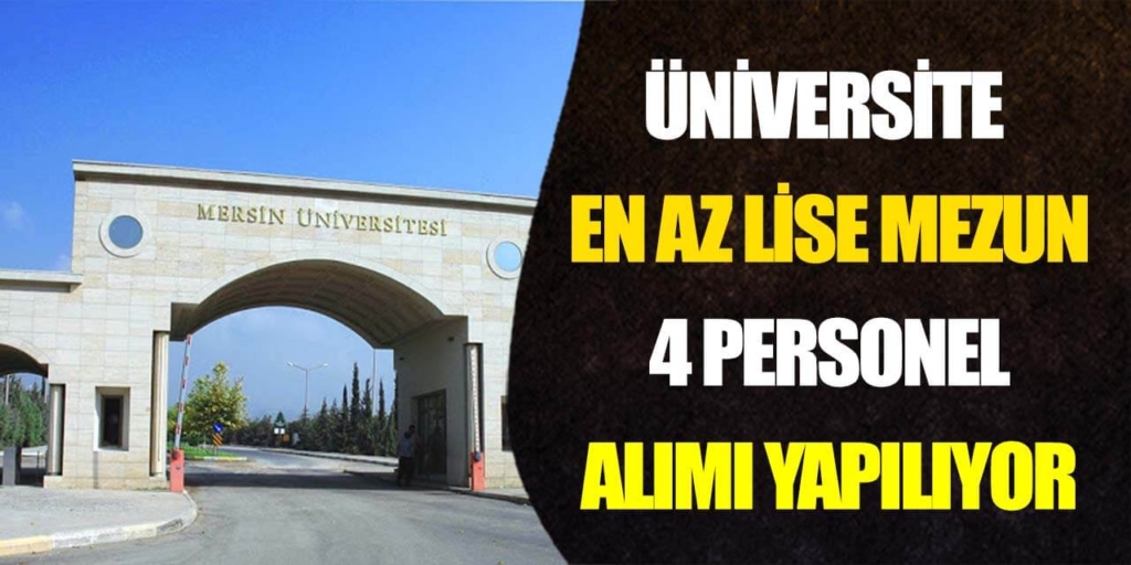 Mersin Üniversitesi En Az Lise Mezun Personel Alımı Yapılıyor