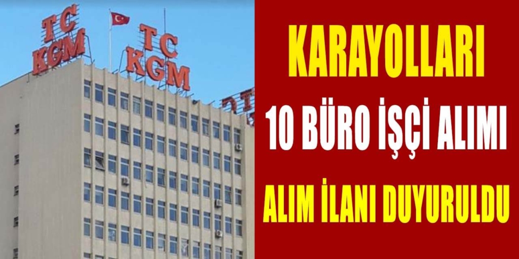 Karayolları Sürekli Kadro 10 Büro İşçisi İşçi Alımı Duyuruldu