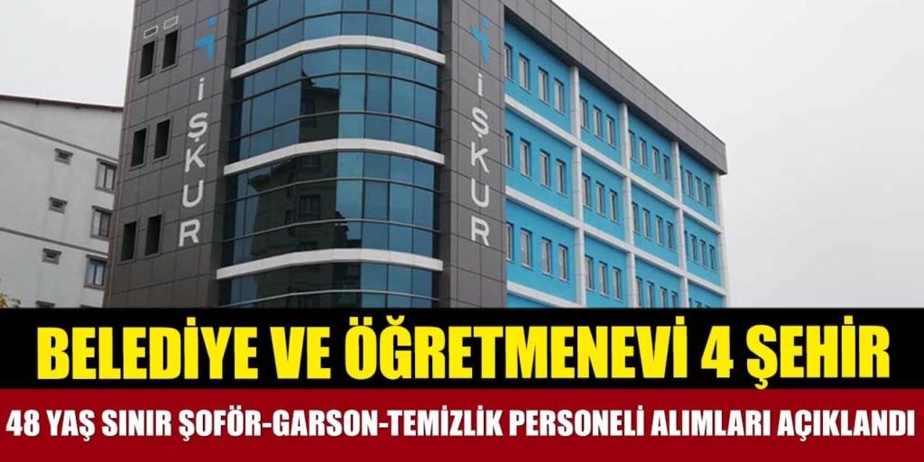 Belediye ve Öğretmenevi 4 Şehir 48 Yaş Sınır 15 Personel Alımları