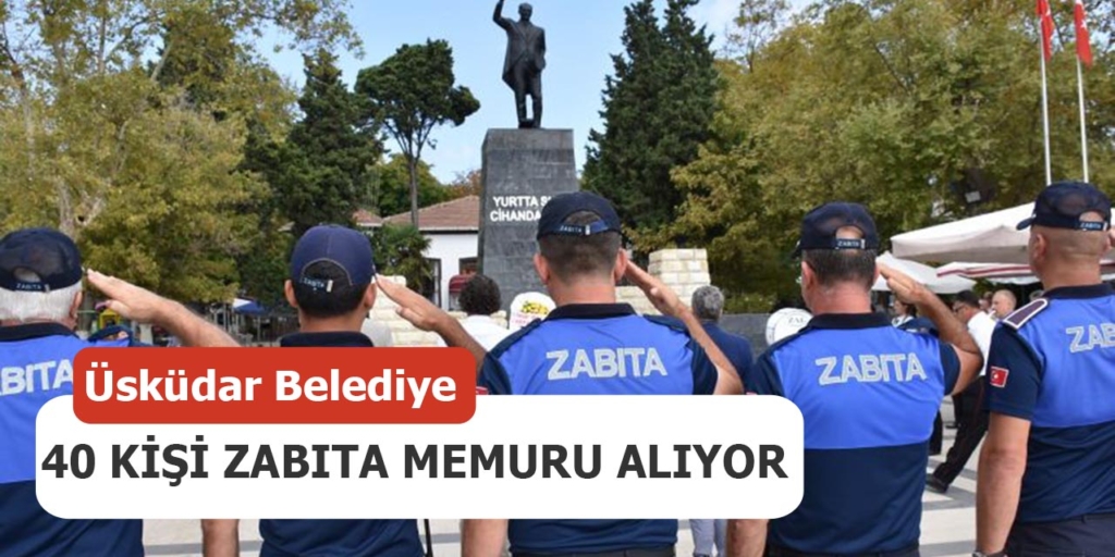 Üsküdar Belediye 40 Zabıta Memuru Alımı 