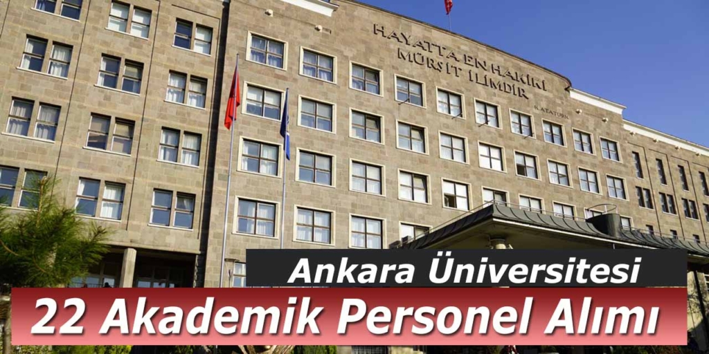 Ankara Üniversitesi 22 Akademik Personel Alımı