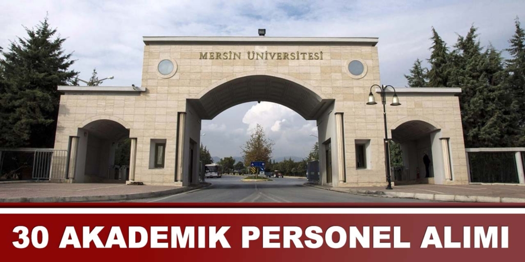 Mersin Üniversitesi 30 Akademik Personel Alımı
