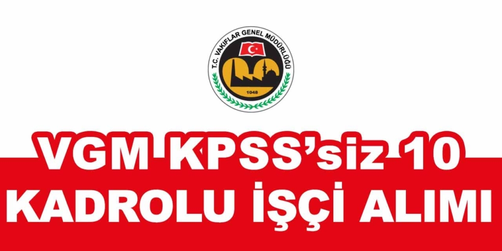 VGM 10 Kadrolu İşçi Alımı Başvurusu Alınıyor