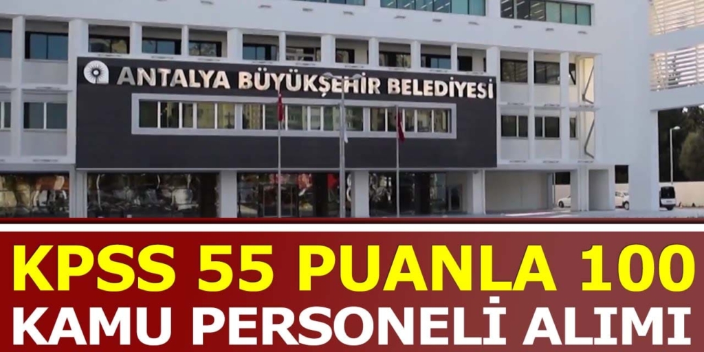 Büyükşehir Belediyesi KPSS 55 Puanla 100 Kamu Personel Alımı Yayımladı