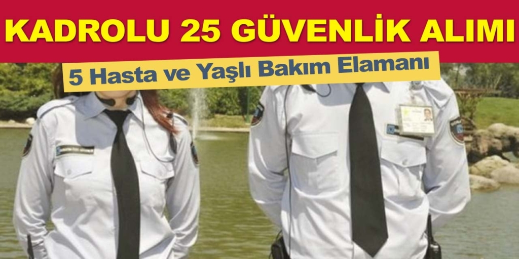 Kadrolu 30 Personel ve Güvenlik Görevlisi Alımı Başladı