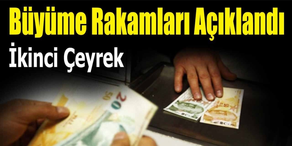 İkinci Çeyrek Büyüme Rakamları Açıklandı