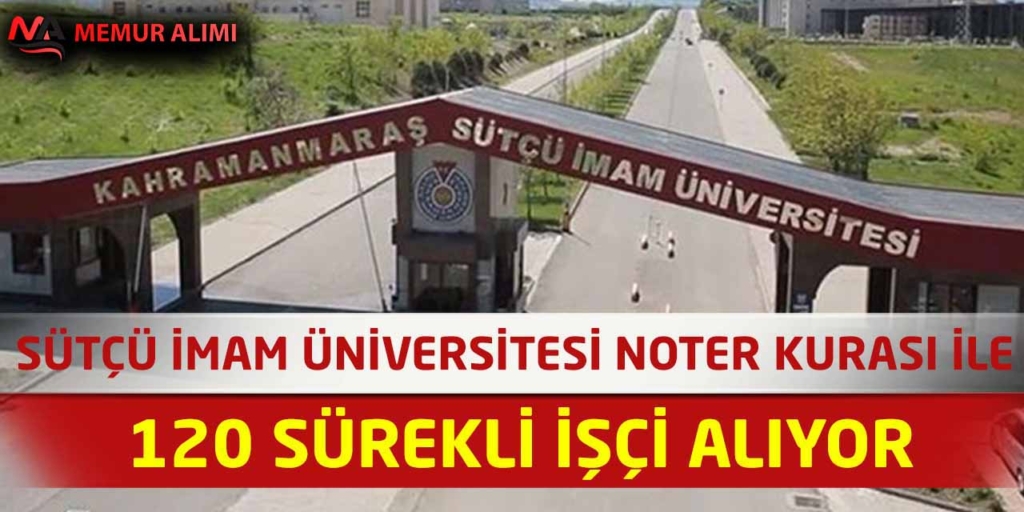 Kahramanmaraş Sütçü İmam Üniversitesi 120 Sürekli İşçi Alımı İlanı