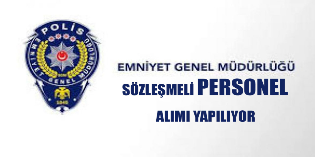 Emniyet Genel Müdürlüğü Sözleşmeli Personel Alımı Yayımlandı