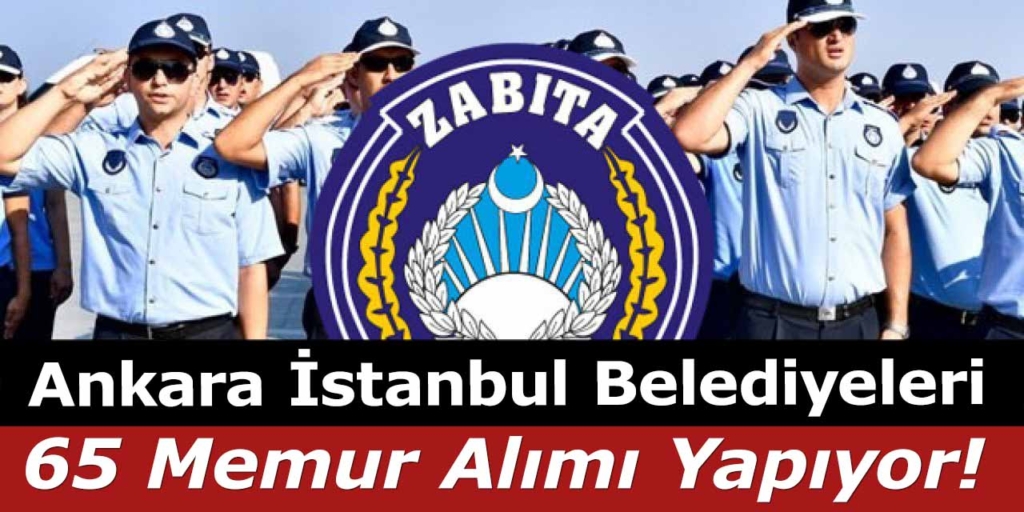 Ankara ve İstanbul Belediyeleri 65 Memur Alımı Yapıyor!