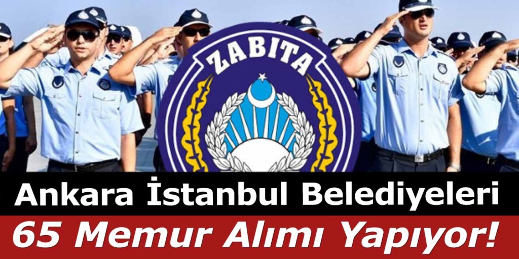 Ankara ve İstanbul Belediyeleri 65 Memur Alımı Yapıyor!