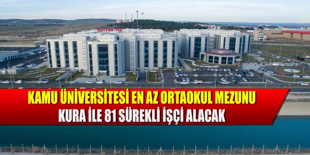 Üniversiteye En Az Ortaokul Mezun 81 Sürekli İşçi Alınıyor