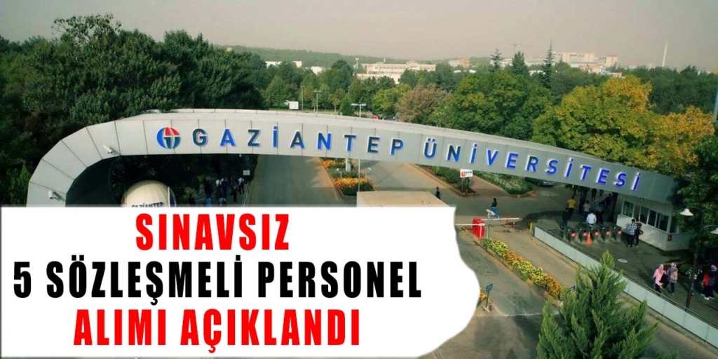 Gaziantep Üniversitesi 5 Sözleşmeli Personel Alımı Yapıyor