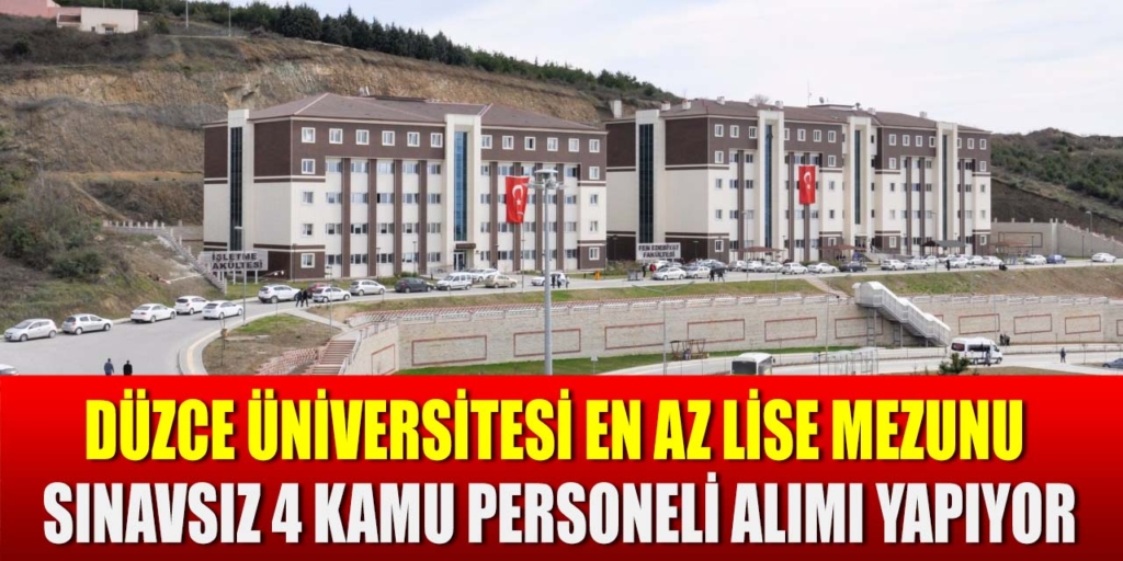 Düzce Üniversitesi Sınavsız 4 Kamu Personeli Alımı Açıklandı