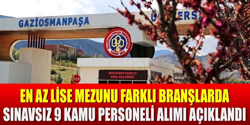 Gaziosmanpaşa Üniversitesi En Az Lise Mezun 9 Personel Alımı Yapacak
