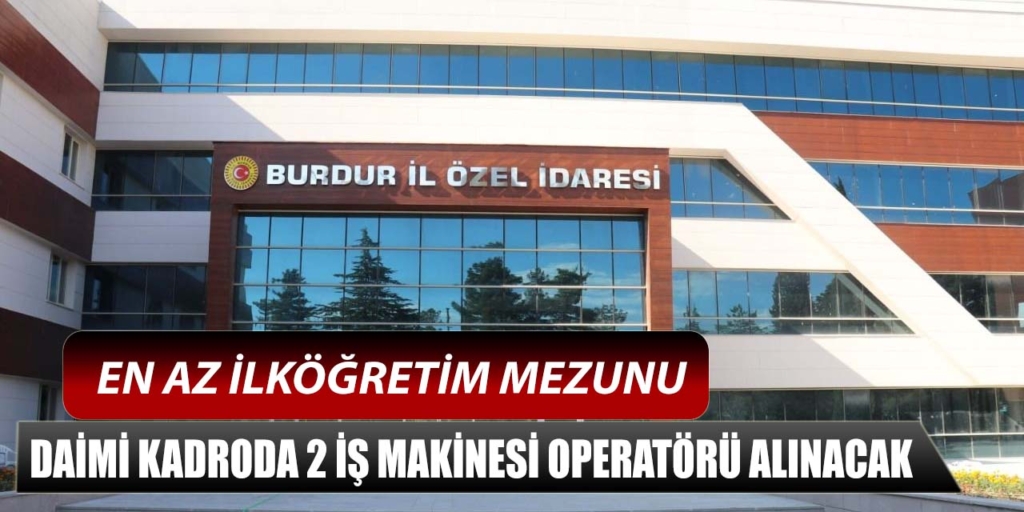 Burdur İl Özel İdaresi Daimi Kadro 2 Personel Alacak