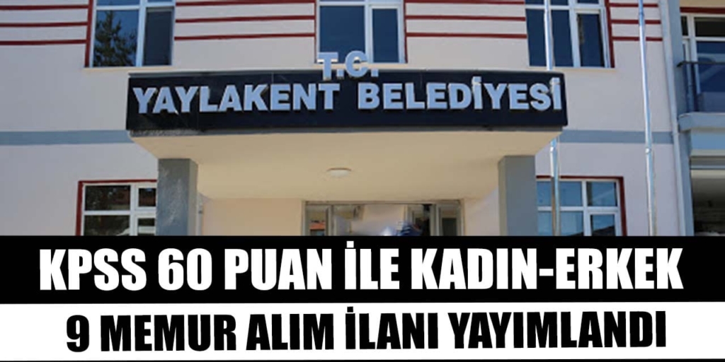 Yaylakent Belediyesi 9 Memur Alımı Açıklandı