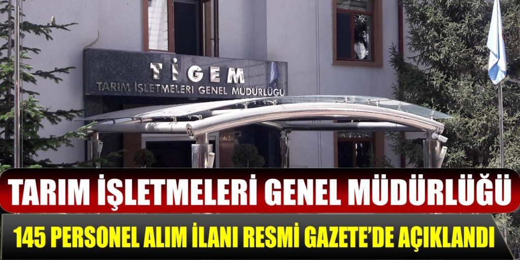 Tarım İşletmeleri Genel Müdürlüğü 145 Personel Alıyor
