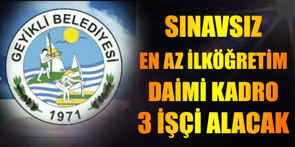 Geyikli Belediyesi En Az İlköğretim Sınavsız 3 İşçi Alacak