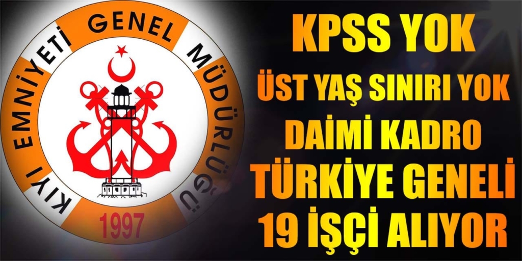 Kıyı Emniyeti Genel Müdürlüğü KPSS Şartsız 19 İşçi Alıyor