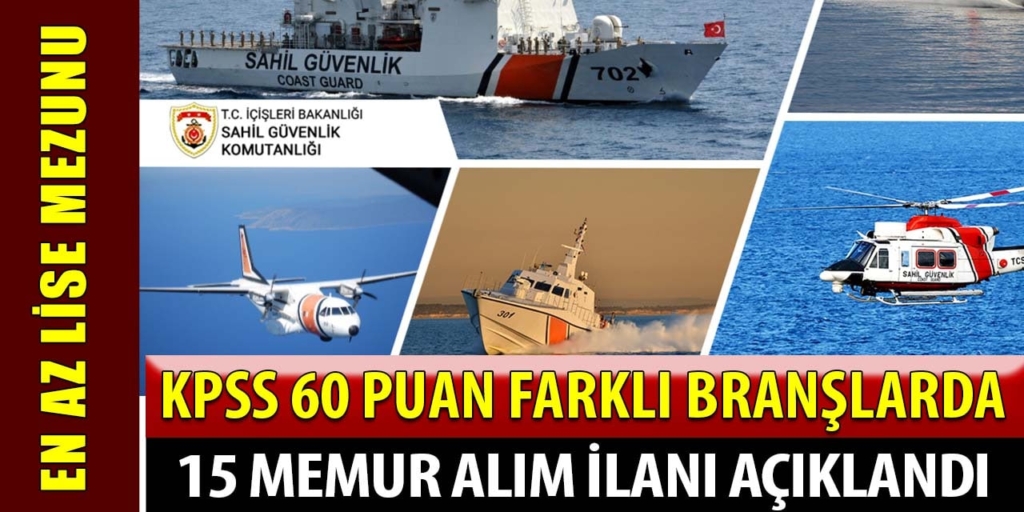 Sahil Güvenlik En Az Lise Mezun 15 Memur Alımı Açıklandı