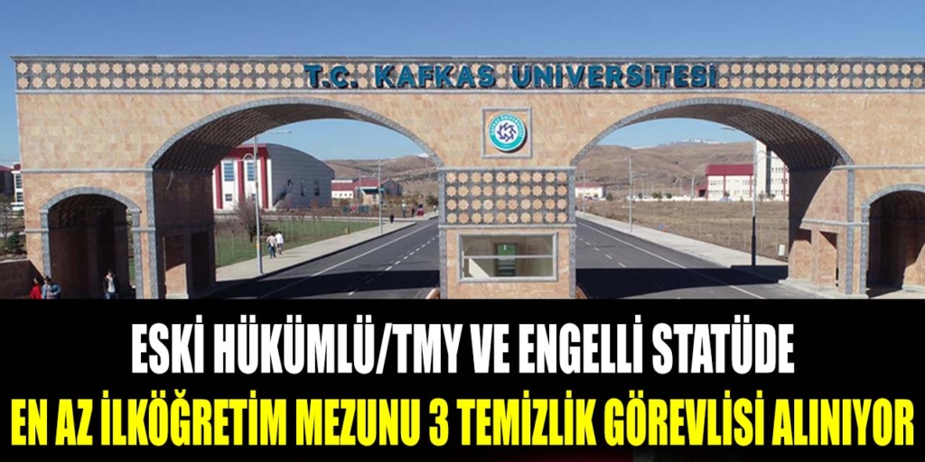 Kafkas Üniversitesine En Az İlköğretim Mezun 3 İşçi Alınıyor