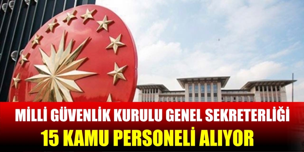 Milli Güvenlik Kurulu 15 Personel Alımı Açıklandı