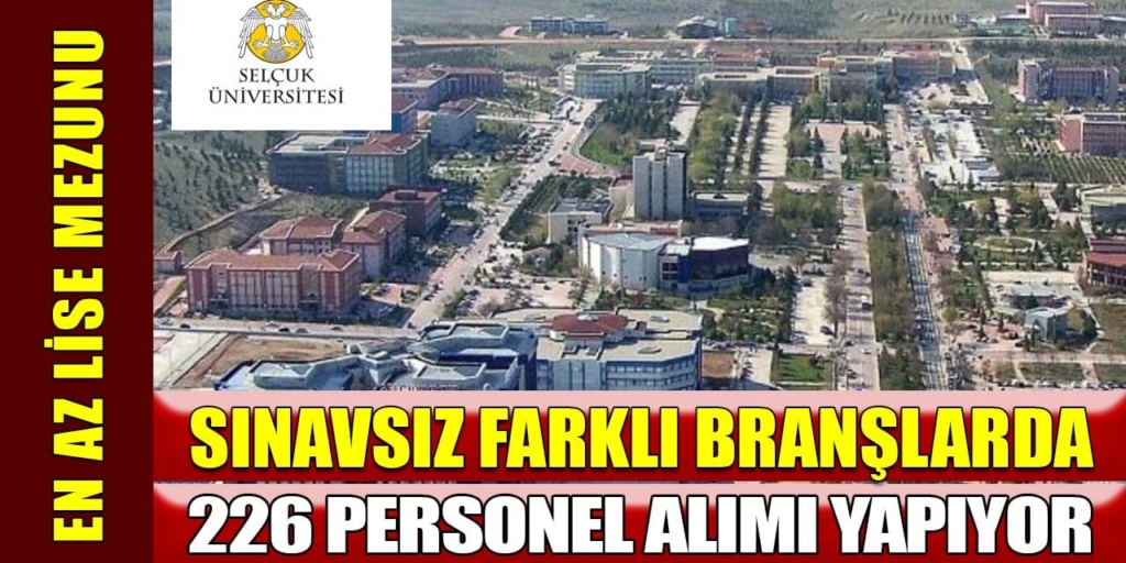 Selçuk Üniversitesi En Az Lise Mezun Sınavsız 226 Personel Alımı
