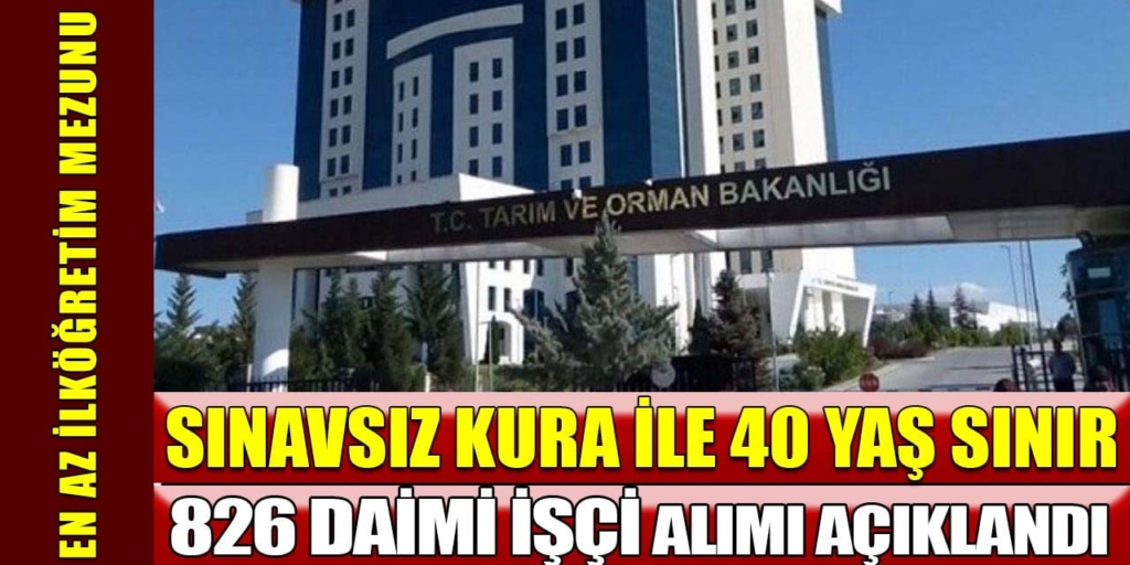 Tarım ve Orman Bakanlığı Kura İle Daimi Kadro 826 İşçi Alıyor